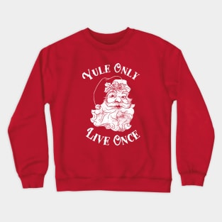 Yule Only Live Once Crewneck Sweatshirt